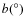 $b(^{\circ})$