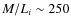 $M/L_i \sim 250$