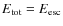 $E_{\rm tot}=E_{\rm esc}$