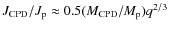 $J_{\rm CPD}/J_{\rm p} \approx 0.5 (M_{\rm
CPD}/M_{\rm p})q^{2/3}$
