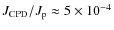 $J_{\rm CPD}/J_{\rm p} \approx 5\times
10^{-4}$
