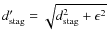 $d_{\rm stag}' = \sqrt{d^2_{\rm stag} + \epsilon^2}$
