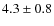 $4.3\pm0.8$