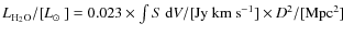 $L_{\rm {H_{2}O}}/[\hbox{$L_{\odot}$ }]=0.023 \times \int S ~ \rm {d}\textit{V}/[\rm {Jy \ km \ s^{-1}}] \times \textit{D}^{2}/[\rm {Mpc^{2}}]$