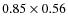 $0.85 \times 0.56$