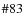 $\char93 83$