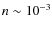 $n \sim 10^{-3}$