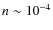 $n \sim 10^{-4}$