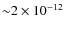 ${\sim} 2\times 10^{-12}$