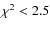 $\chi^2<2.5$
