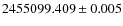 $2455099.409 \pm 0.005$