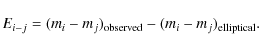 \begin{displaymath}%
E_{i-j} = (m_{i}- m_{j})_{\rm observed} - (m_{i}- m_{j})_{\rm elliptical}.
\end{displaymath}