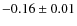 $-0.16 \pm 0.01$