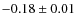 $-0.18 \pm 0.01$