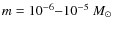 $m = 10^{-6}{-}10^{-5}~M_\odot$
