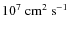 $ 10^7~\rm cm^2 ~ s^{-1}$