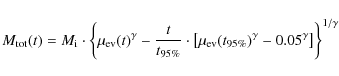\begin{displaymath}M_{\rm tot}(t) = M_{\rm i} \cdot \left\{\mu_{\rm ev}(t)^\gamm...
...(t_{\rm 95\%})^\gamma -
0.05^\gamma
\right]\right\}^{1/\gamma}
\end{displaymath}
