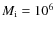 $M_{\rm i} = 10^6$