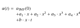\begin{displaymath}\begin{array}{l l}
\alpha(t) = & \alpha_{\rm IMF}(0)\\
& + ...
...cdot x^3 + a_4 \cdot x^4\\
& + b \cdot x \cdot t
\end{array}\end{displaymath}