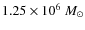 $1.25 \times 10^6~ M_\odot$