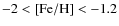$-2\rm < [Fe/H] < -1.2$