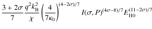 $\displaystyle \frac{3+2\sigma}{7} \frac{q^2k_{\rm B}^2}{\chi} \left(\frac{4}{7\...
...\right)^{(4-2\sigma)/7} I(\sigma,P)^{(4\sigma-8)/7} E_{\rm H0}^{(11-2\sigma)/7}$