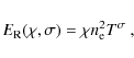 \begin{displaymath}E_{\rm R}(\chi,\sigma) = {\chi} n_{\rm e}^{2}T^{\sigma}~,
\end{displaymath}
