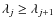 $\lambda_j \geq \lambda_{j+1}$