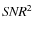 ${\it SNR}^2$