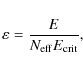 \begin{displaymath}\varepsilon = \frac{E}{N_{\rm eff}E_{\rm crit}},
\end{displaymath}