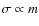 $\sigma \propto m$