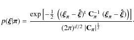\begin{displaymath}%
p({\vec \xi}\vert{\vec \pi}) = \frac{\exp \left[- \frac{1}{...
...)^{d/2} \; \vert{\bf C}_{{\vec \pi}} \vert^{\frac{1}{2}}}\cdot
\end{displaymath}