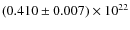 $(0.410 \pm 0.007)\times 10^{22}$