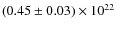 $(0.45 \pm 0.03)\times 10^{22}$
