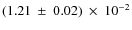 $(1.21~\pm~0.02)~\times~10^{-2}$