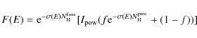 \begin{displaymath}F(E) = {\rm e}^{-\sigma(E)N_{\rm H}^{\rm fore}}[I_{\rm pow}(f {\rm e}^{-\sigma(E)N_{\rm H}^{\rm pow}}+(1-f))]
\end{displaymath}