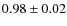 $0.98\pm0.02$