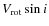 $V_{\rm rot} \sin{i}$