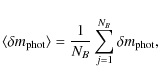 \begin{displaymath}%
\langle \delta{m{_{\rm phot}}}\rangle = \frac{1}{N_B}\displaystyle\sum^{N_B}_{j=1} \delta{m{_{\rm phot}}},
\end{displaymath}