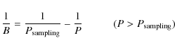 \begin{displaymath}%
\frac{1}{B}=\frac{1}{P_{\rm sampling}} - \frac{1}{P}
\hspace*{1cm}
( P > P_{\rm sampling})
\end{displaymath}