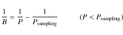 \begin{displaymath}%
\frac{1}{B}=\frac{1}{P} - \frac{1}{P_{\rm sampling}}
\hspace*{1cm}
( P < P_{\rm sampling})
\end{displaymath}