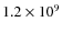 $1.2\times 10^9$