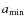 $a_{{\rm min}}$