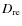 $D_{{\rm re}}$