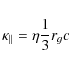 \begin{displaymath}\kappa_\parallel = \eta {1 \over 3} r_g c
\end{displaymath}