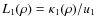 $L_1(\rho)=\kappa_1(\rho)/u_1$