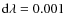 ${\rm d}\lambda = 0.001$