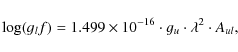 \begin{displaymath}\log (g_{l}f) = 1.499 \times 10^{-16} \cdot g_{u} \cdot \lambda^{2} \cdot A_{ul},
\end{displaymath}