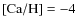 ${\rm [Ca/H]} = -4$