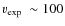 $\mbox{$v_{\rm exp}$ }\sim 100$